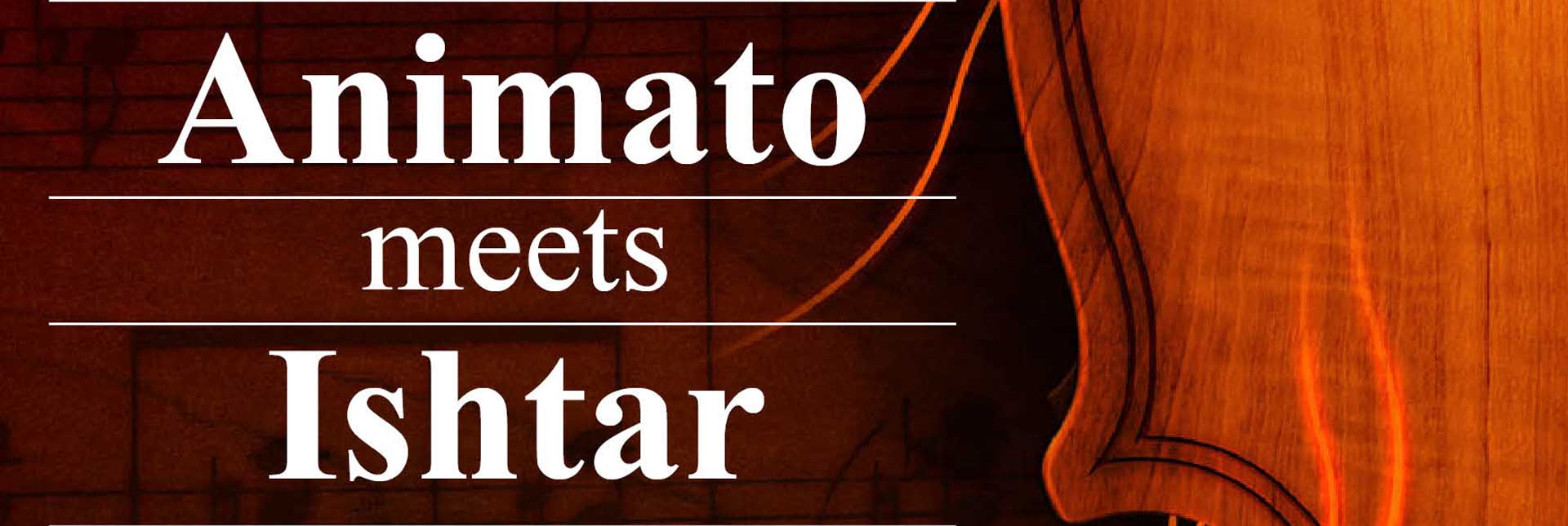 Animato meets Ishtar